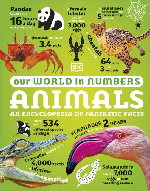 Our World in Numbers Animals - An Encyclopedia of Fantastic Facts