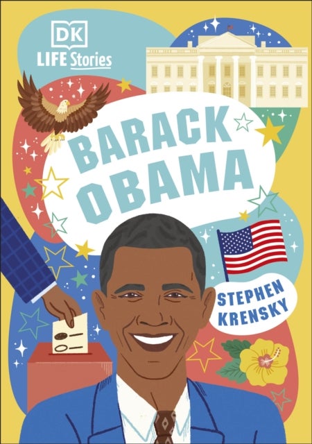 DK Life Stories Barack Obama - Amazing People Who Have Shaped Our World