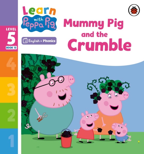 Learn with Peppa Phonics Level 5 Book 13 ¿ Mummy Pig and the Crumble (Phonics Reader)