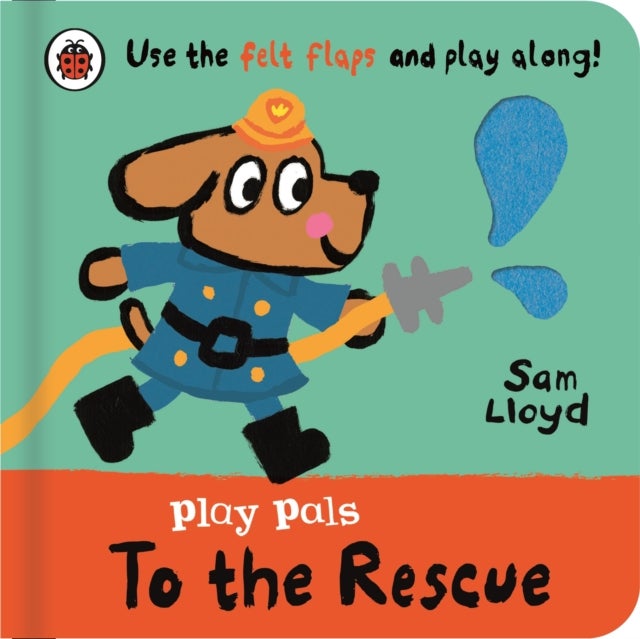 Play Pals: To the Rescue - Use the felt flaps and play along!