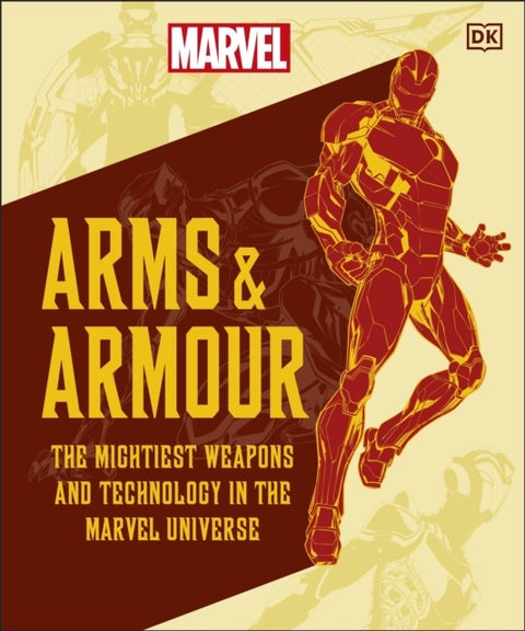 Marvel Arms and Armour - The Mightiest Weapons and Technology in the Universe