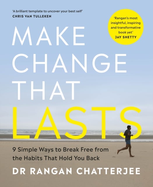 Make Change That Lasts - 9 Simple Ways to Break Free from the Habits that Hold You Back