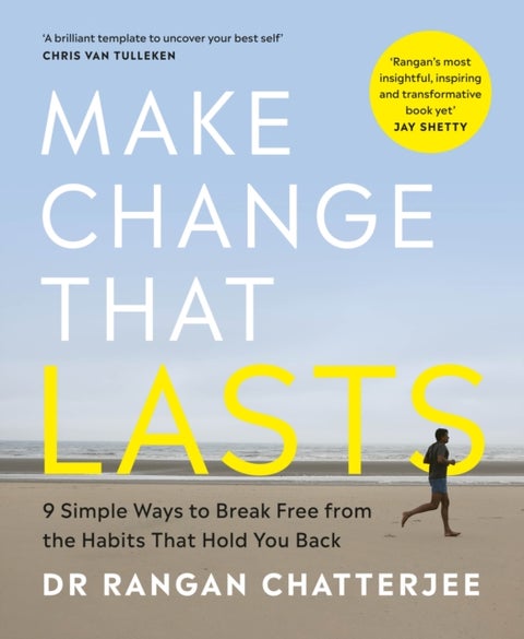 Make Change That Lasts - 9 Simple Ways to Break Free from the Habits that Hold You Back