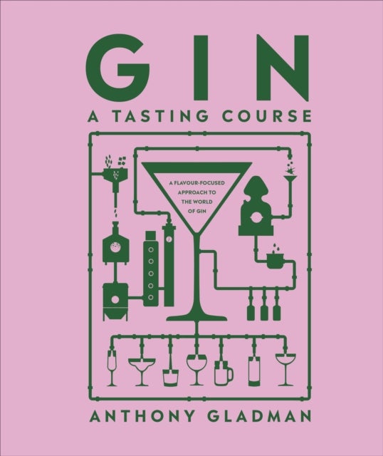 Gin A Tasting Course - A Flavour-focused Approach to the World of Gin