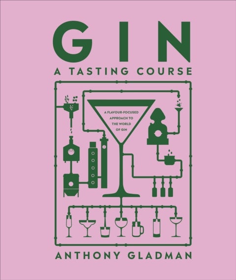 Gin A Tasting Course - A Flavour-focused Approach to the World of Gin