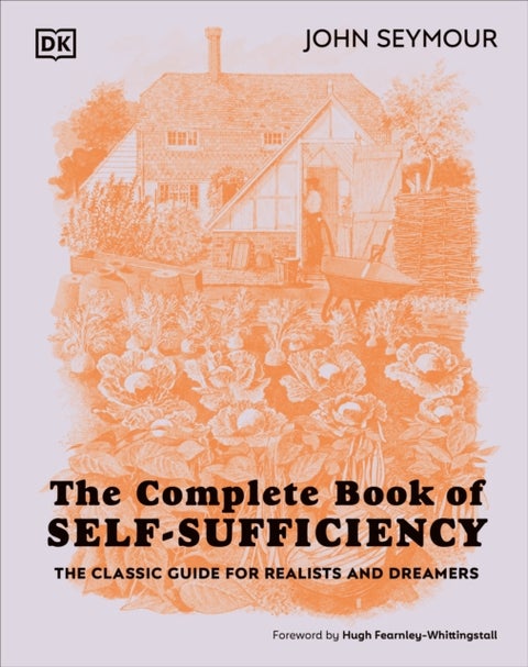The Complete Book of Self-Sufficiency - The Classic Guide for Realists and Dreamers