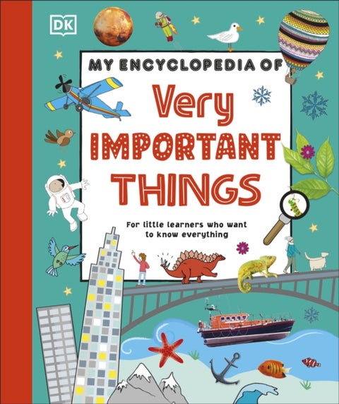 My Encyclopedia of Very Important Things - For Little Learners Who Want to Know Everything