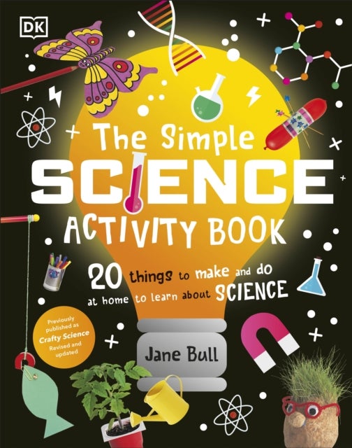 The Simple Science Activity Book - 20 Things to Make and Do at Home to Learn About Science