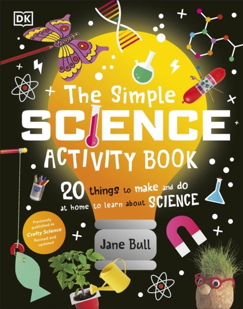 The Simple Science Activity Book - 20 Things to Make and Do at Home to Learn About Science