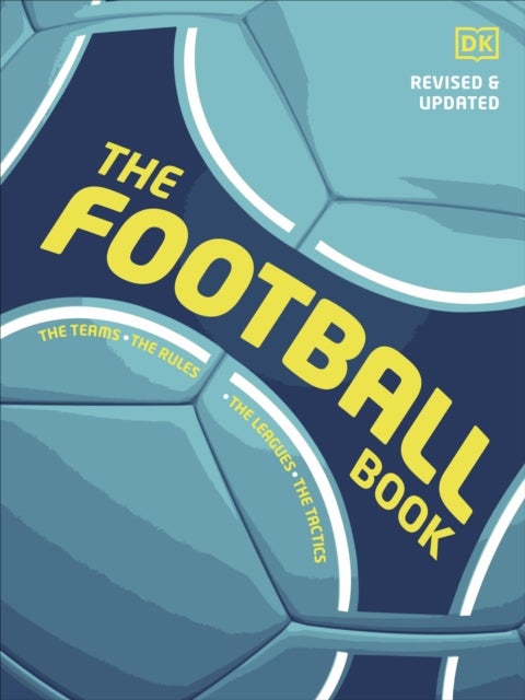 The Football Book - The Teams *The Rules *The Leagues * The Tactics