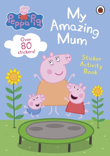 Peppa Pig: My Amazing Mum - Sticker Activity Book