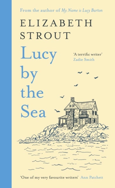 Lucy by the Sea. Lucy Barton 4 - From the Booker-longlisted author of Oh William!