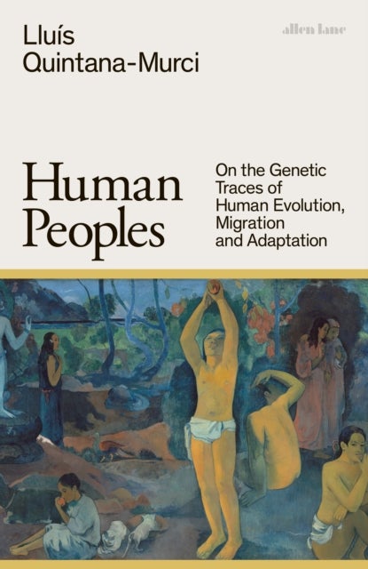 Human Peoples - On the Genetic Traces of Human Evolution, Migration and Adaptation