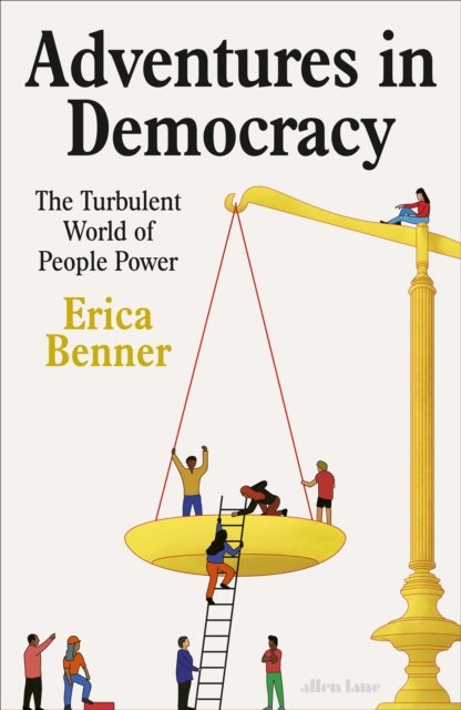 Adventures in Democracy - The Turbulent World of People Power
