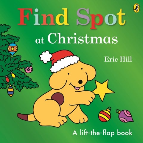 Find Spot at Christmas - A Lift-the-Flap Story