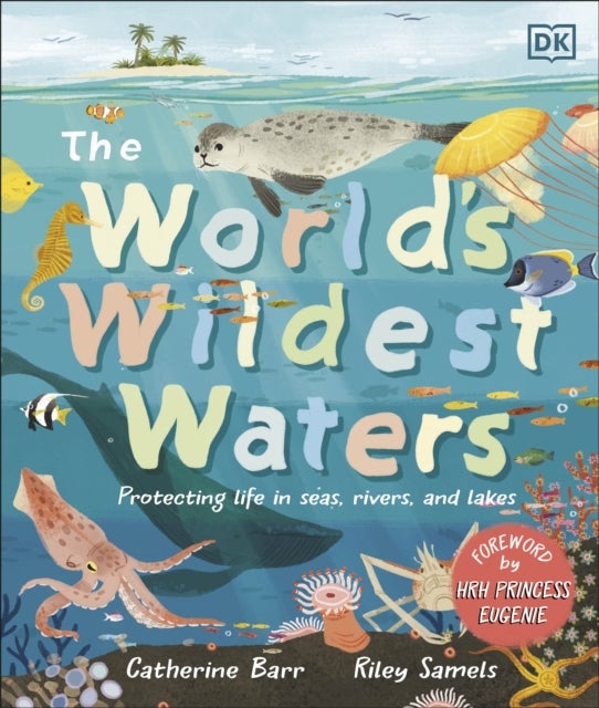 The World's Wildest Waters - Protecting Life in Seas, Rivers, and Lakes