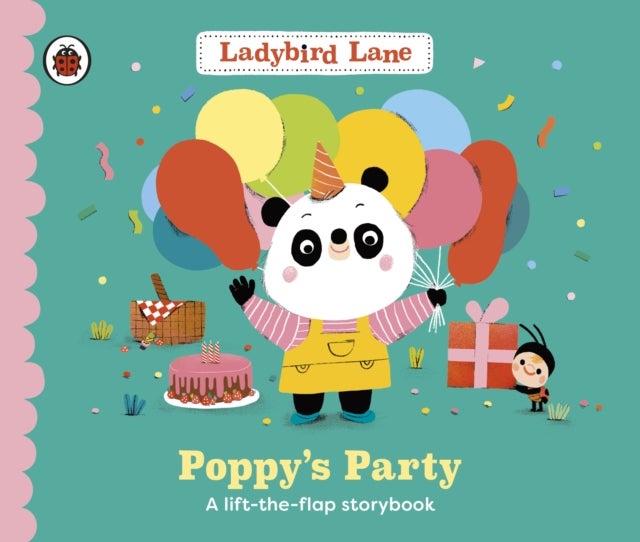 Ladybird Lane: Poppy's Party - A lift-the-flap storybook