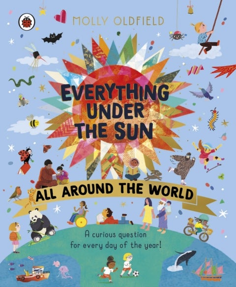 Everything Under the Sun: All Around the World - A curious question for every day of the year