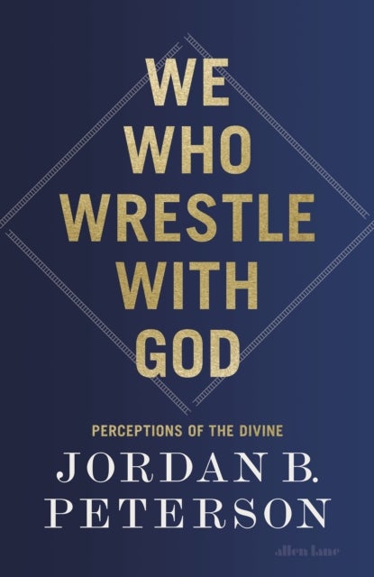 We Who Wrestle With God - Perceptions of the Divine