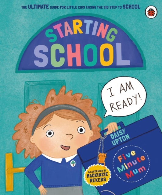 Five Minute Mum: Starting School - The Ultimate Guide for New School Starters