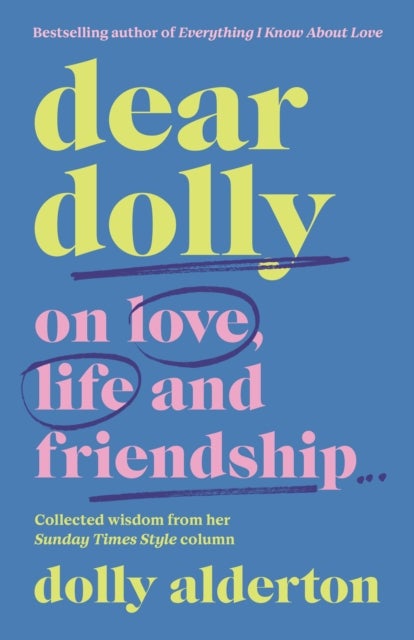 Dear Dolly - On Love, Life and Friendship, Collected wisdom from her Sunday Times Style Column