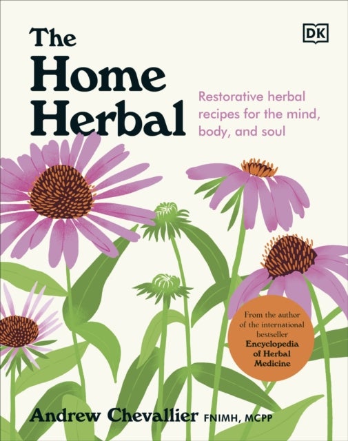 The Home Herbal - Restorative Herbal Remedies for the Mind, Body, and Soul