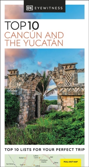 Cancun and the Yucatan Top 10 DK Eyewitness