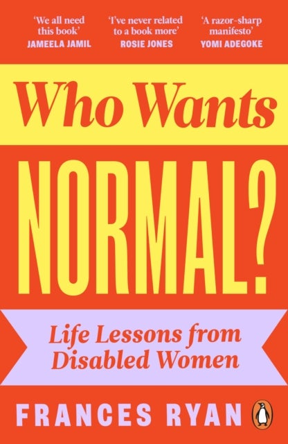 Who Wants Normal? - Life Lessons from Disabled Women