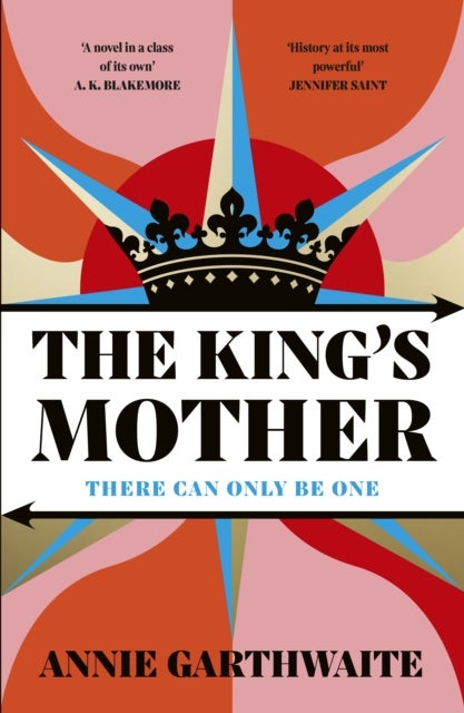 The King¿s Mother - Four mothers fight for their sons as the Wars of the Roses rage