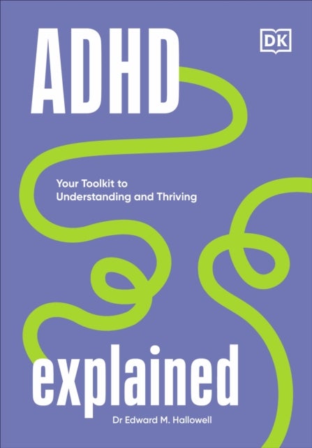 ADHD Explained - Your Toolkit to Understanding and Thriving