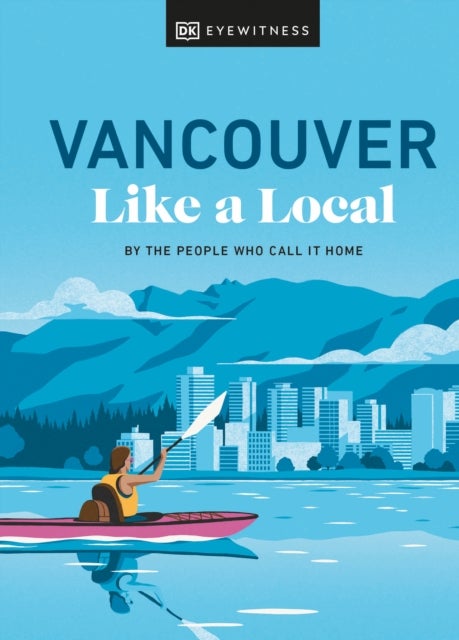 Vancouver Like a Local - By the People Who Call It Home