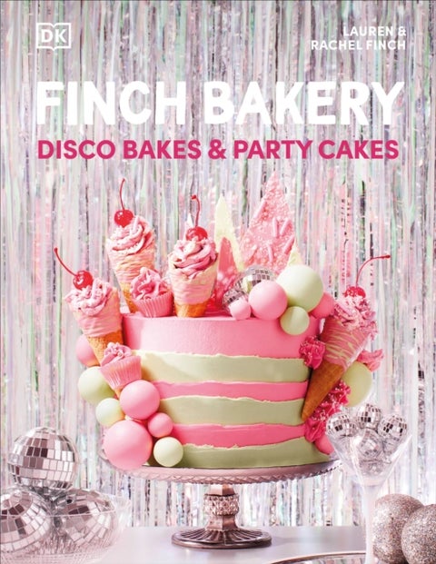 Finch Bakery Disco Bakes and Party Cakes - THE SUNDAY TIMES BESTSELLER