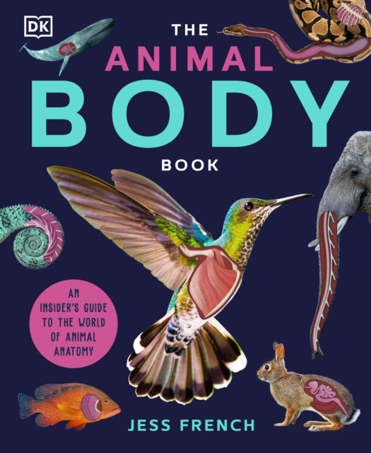 The Animal Body Book - An Insider's Guide to the World of Animal Anatomy