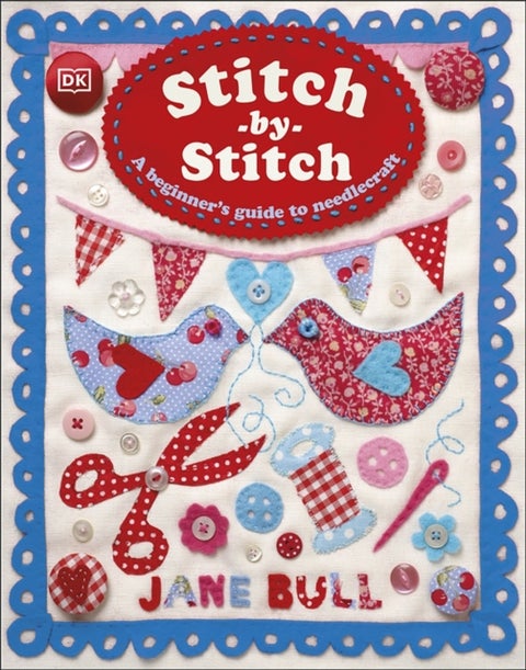 Stitch-by-Stitch - A Beginner's Guide to Needlecraft
