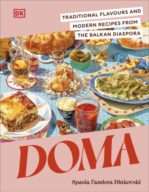 Doma - Traditional Flavours and Modern Recipes from the Balkan Diaspora