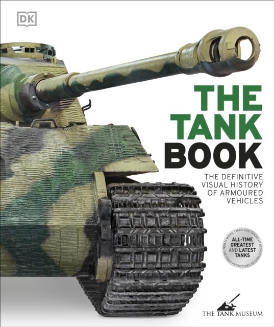 The Tank Book - The Definitive Visual History of Armoured Vehicles