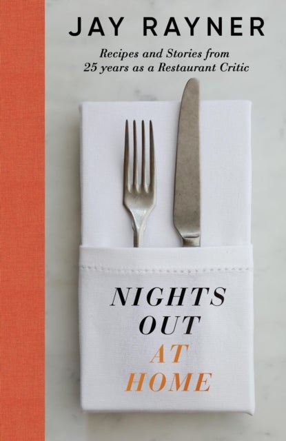 Nights Out At Home - Recipes and Stories from 25 years as a Restaurant Critic