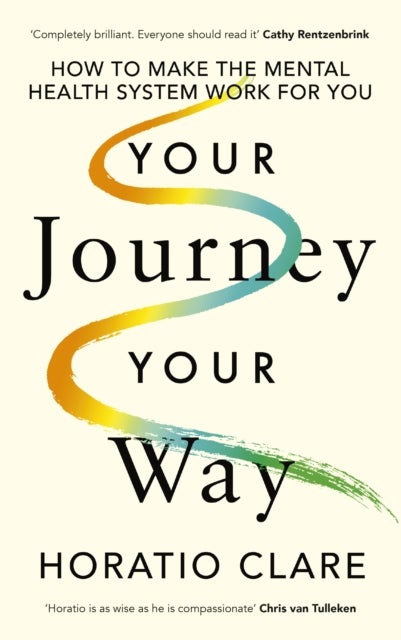 Your Journey, Your Way - How to Make the Mental Health System Work For You