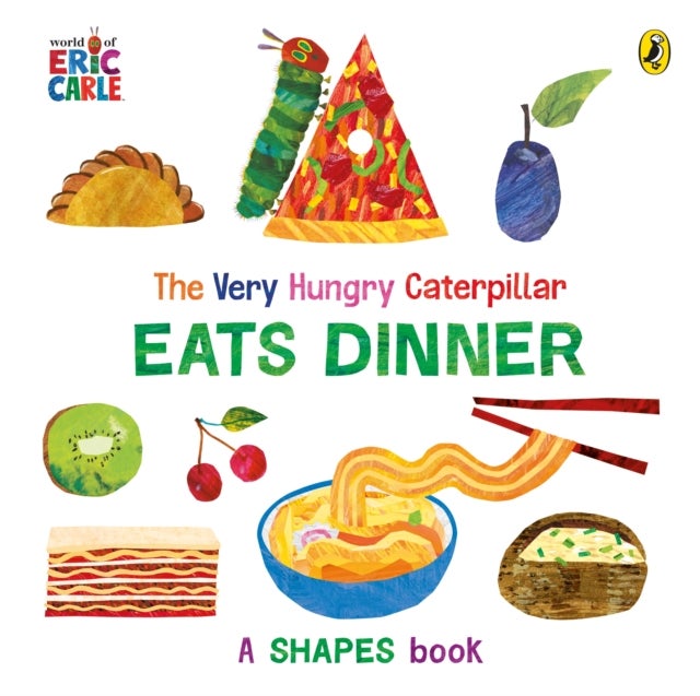 The Very Hungry Caterpillar Eats Dinner - A shapes book