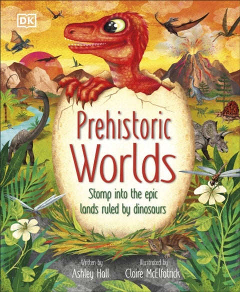 Prehistoric Worlds - Stomp Into the Epic Lands Ruled by Dinosaurs