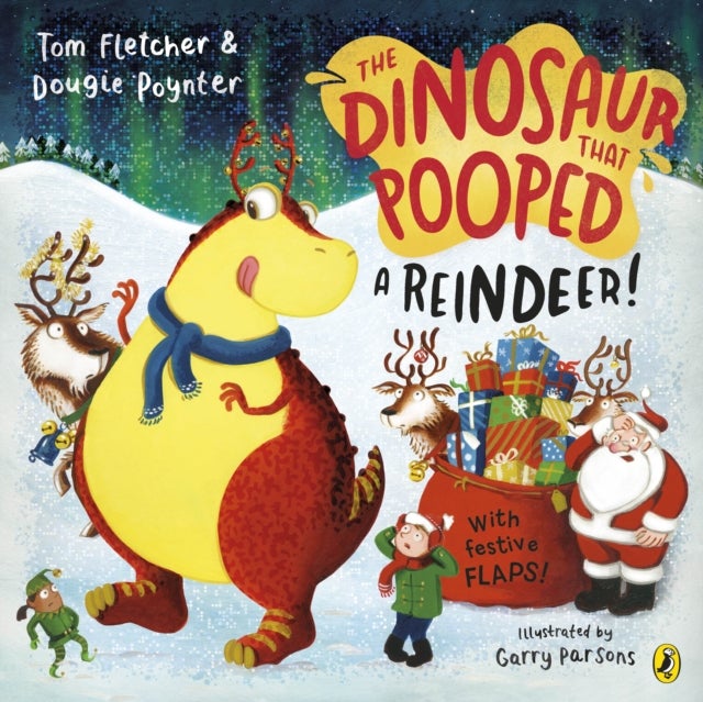 The Dinosaur that Pooped a Reindeer! - A festive lift-the-flap adventure
