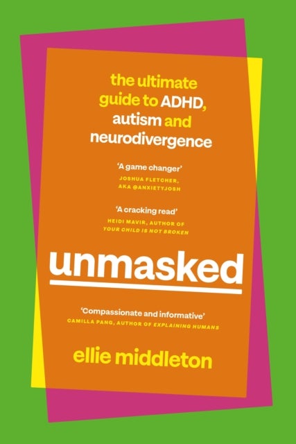 UNMASKED - The Ultimate Guide to ADHD, Autism and Neurodivergence