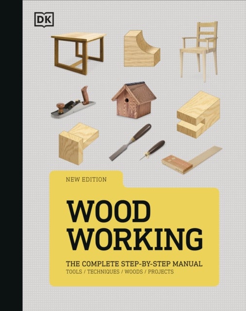 Woodworking - The Complete Step-by-Step Manual