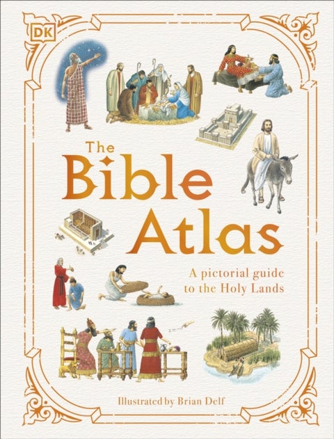 The Bible Atlas - A Pictorial Guide to the Holy Lands