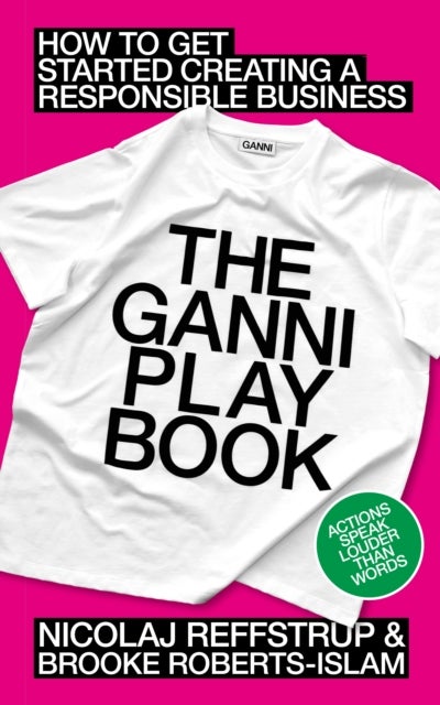 The GANNI Playbook - How to Get Started Creating a Responsible Business