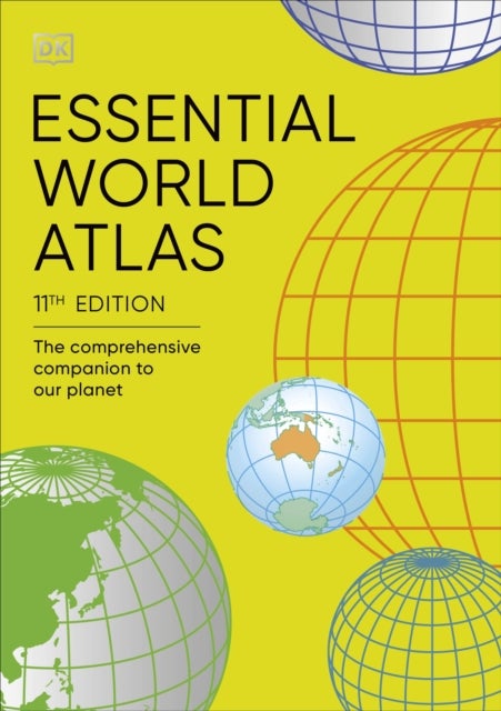 Essential World Atlas - The Comprehensive Companion to our Planet