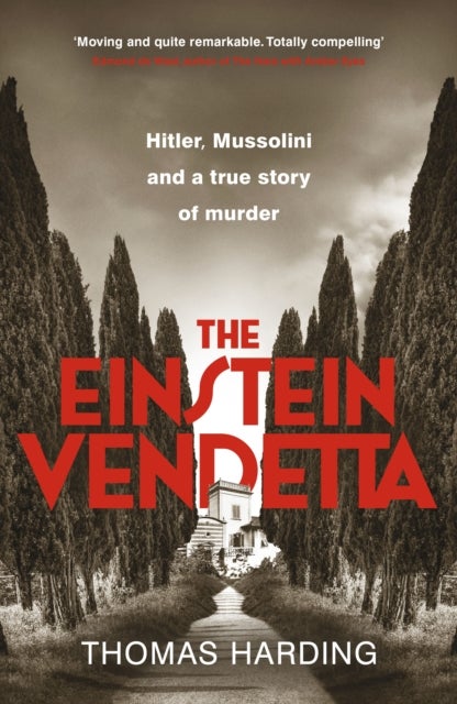 The Einstein Vendetta - Hitler, Mussolini, and a true story of murder