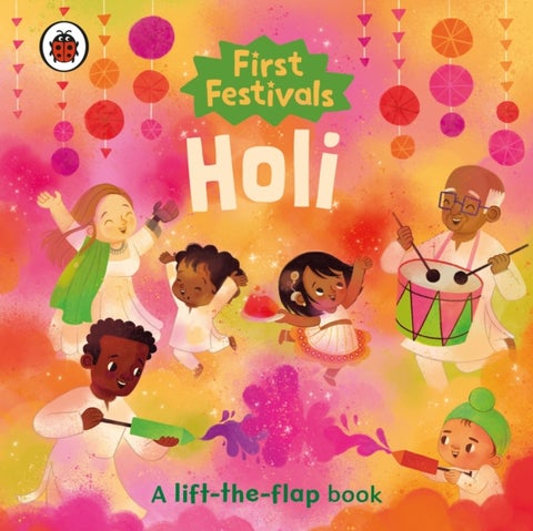 First Festivals: Holi - A lift-the-flap book