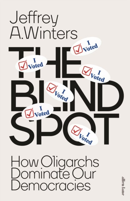 The Blind Spot - How Oligarchs Dominate Our Democracies