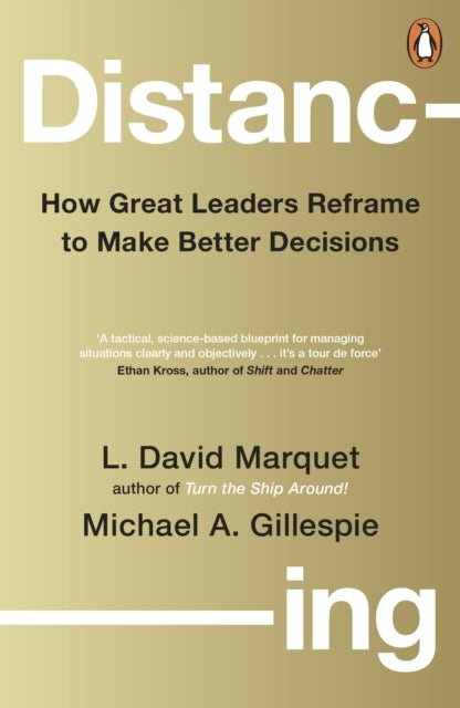 Distancing - How Great Leaders Reframe to Make Better Decisions